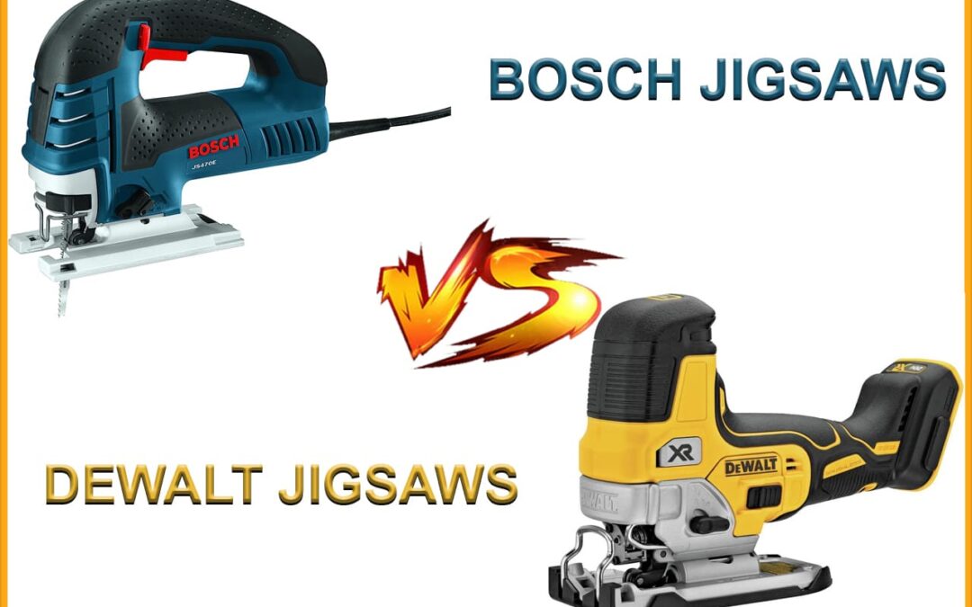 Battle Of The Brands: A Detailed Comparison Of Bosch Vs Dewalt Jigsaws