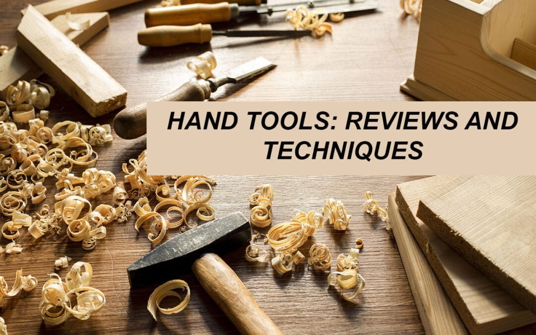 Mastering Woodworking With Hand Tools: In-Depth Reviews And Techniques