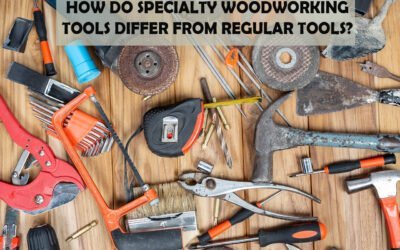 How Do Specialty Woodworking Tools Differ From Regular Tools?