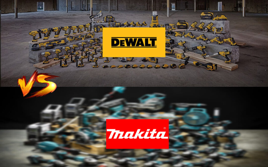 Which Is The Better Make Makita Or Dewalt?
