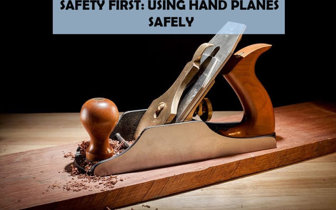 Safety First: Using Hand Planes Safely