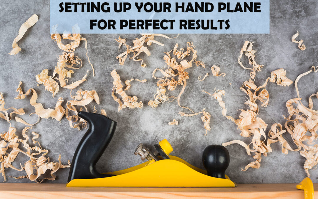 Setting Up Your Hand Plane For Perfect Results