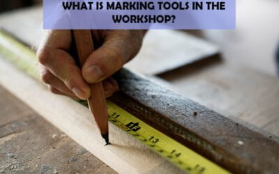 What Is Marking Tools In the Workshop?