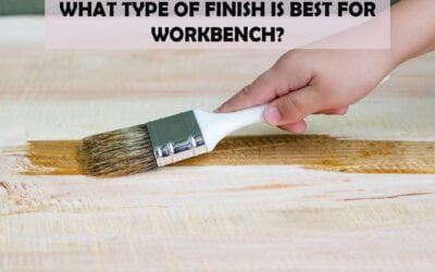 What Type Of Finish Is Best For Workbench?