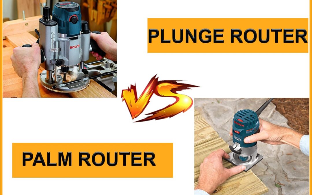 Which Is Better: Palm Router or Plunge Router?