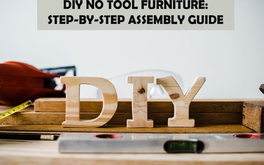 Diy No Tool Furniture: Step-By-Step Assembly Guide