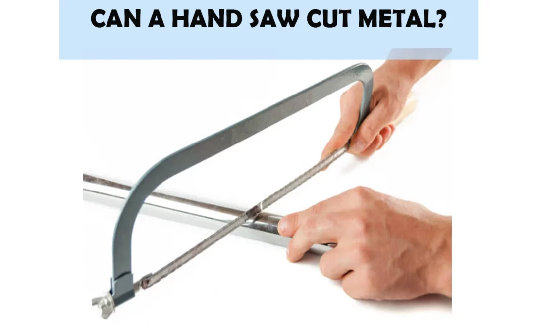 Can A Hand Saw Cut Metal?