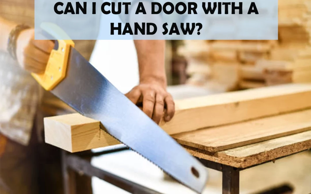 Can I Cut A Door With A Hand Saw?