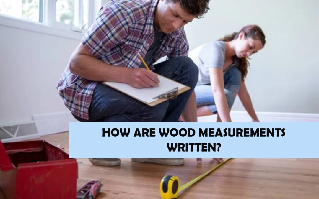 How Are Wood Measurements Written?