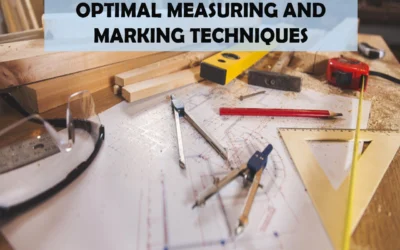 Optimal Measuring and Marking Techniques for Woodworking Projects of All Sizes